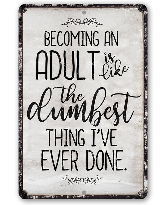 Being An Adult - Metal Sign