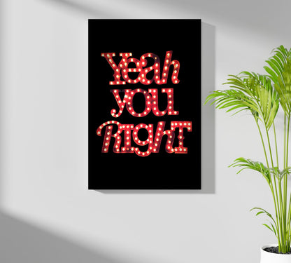 You Are Right Aluminum Print