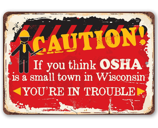 Caution If You Think OSHA - Metal Sign