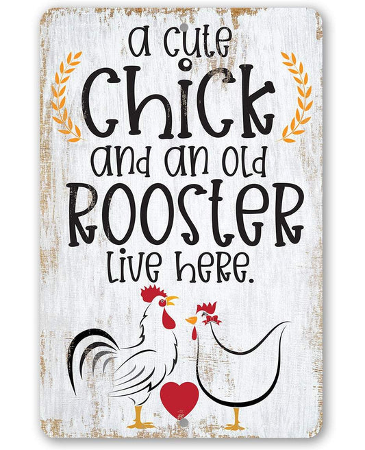 A Cute Chick and an Old Rooster Live Here - Metal Sign