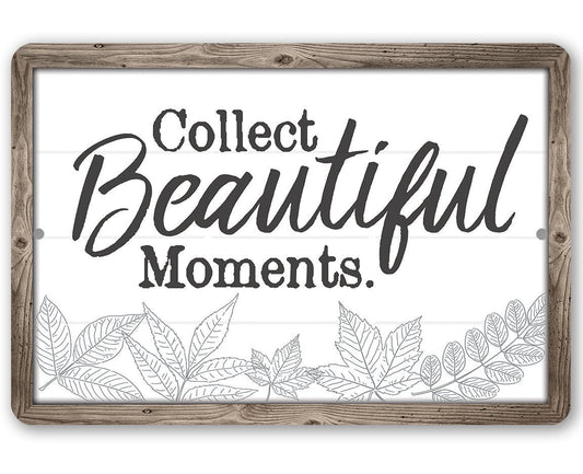 Collect Beautiful Moments - Metal Sign