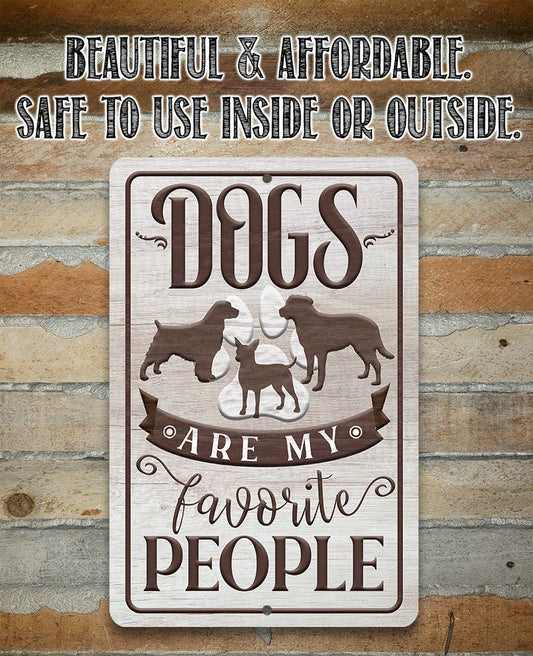 Dogs Are My Favorite People - Metal Sign
