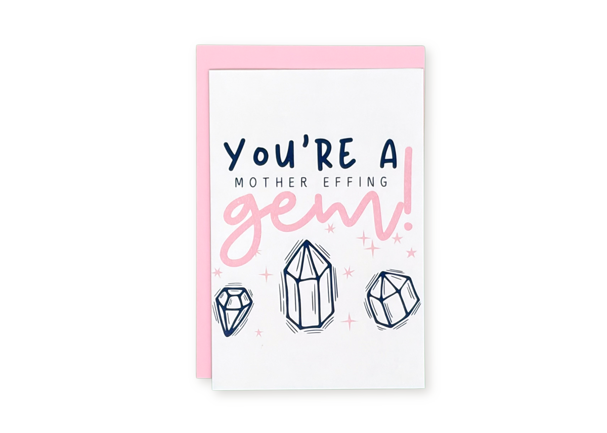 You're A Mother Effing Gem Greeting Card