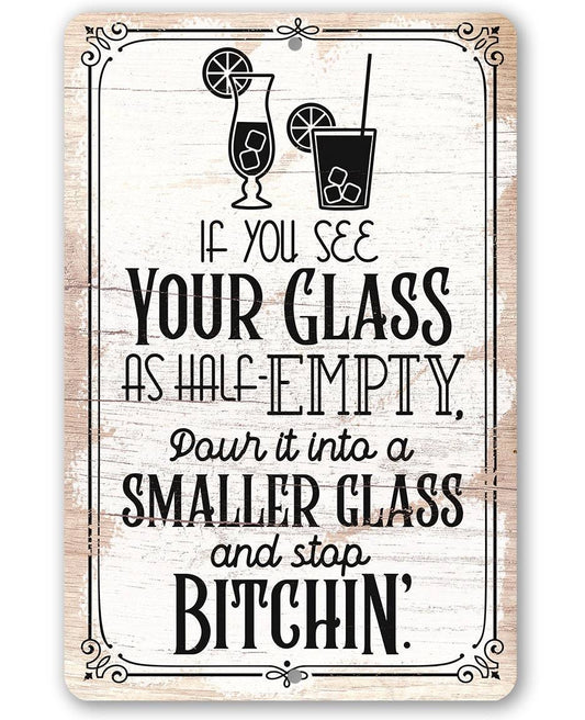 Glass as Half-Empty Pour it into a Smaller Glass - Metal Sign