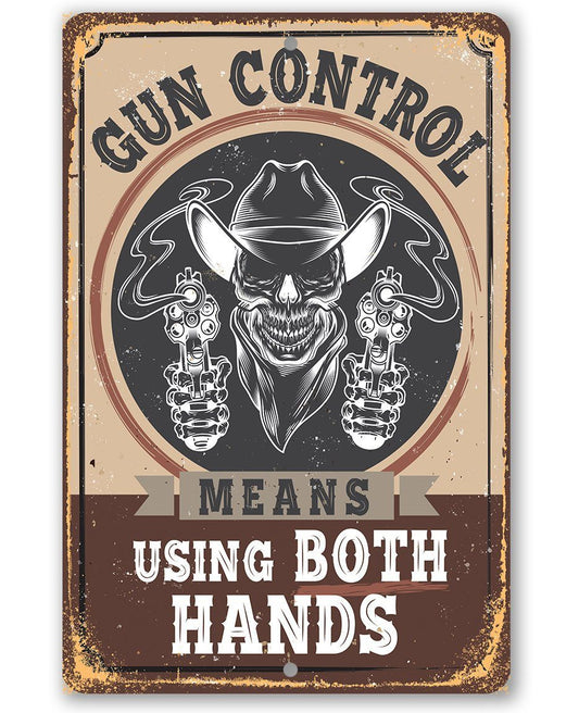 Gun Control Means Using Both Hands - Metal Sign
