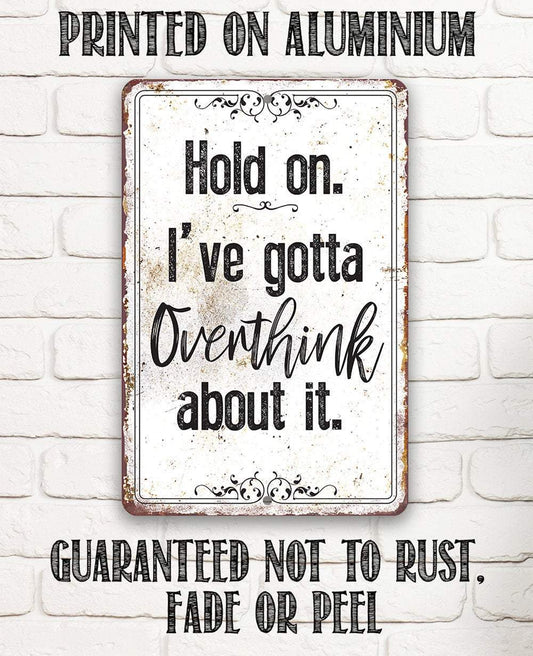 Hold On Overthink - Metal Sign