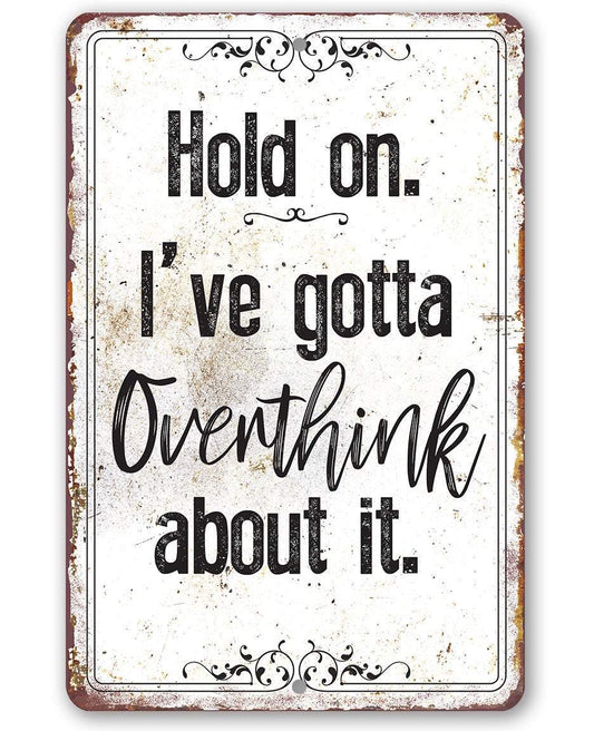 Hold On Overthink - Metal Sign