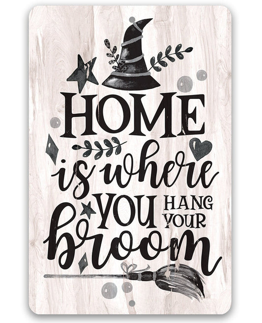 Home Is Where You Hang Your Broom - Metal Sign