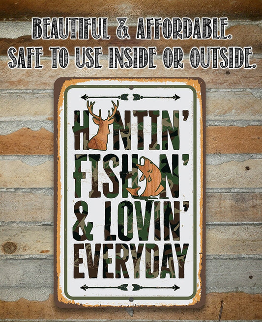 Huntin' Fishin' & Lovin' Everyday - Metal Sign