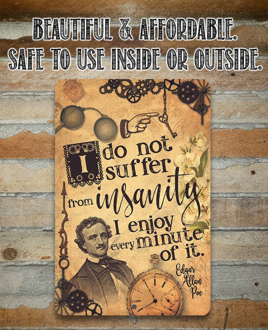 I Do Not Suffer From Insanity, I Enjoy Every Minute Of It - Metal Sign