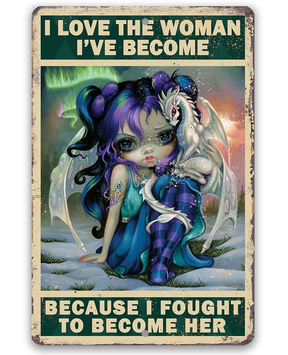 I Love The Woman I've Become - Metal Sign