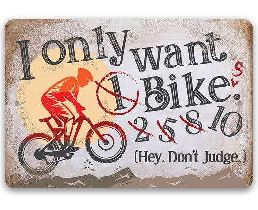 I Only Want One Bike - Metal Sign