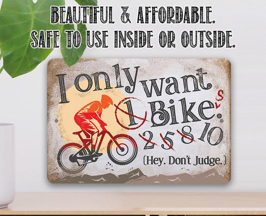 I Only Want One Bike - Metal Sign