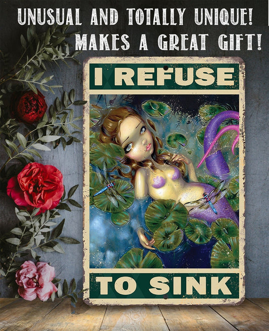I Refuse To Sink - Metal Sign