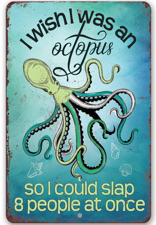 I Wish I Was An Octopus - Metal Sign