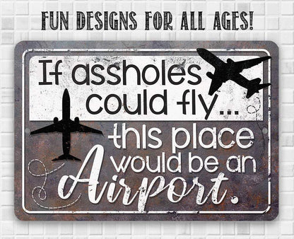 If Assholes Could Fly - Metal Sign