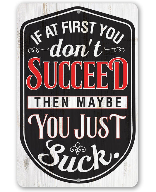 If At First You Don't Succeed - Metal Sign