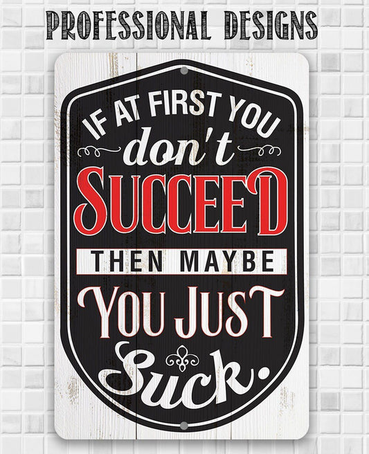 If At First You Don't Succeed - Metal Sign