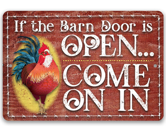 If The Barn Door Is Open, Come On In - Metal Sign