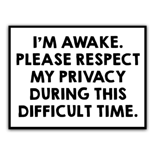 I'm Awake, Please Respect My Privacy Sticker