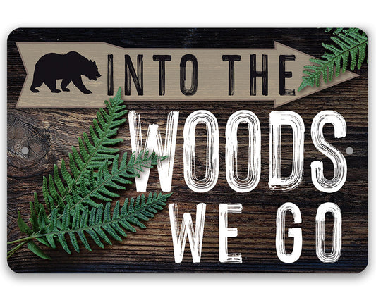 Into The Woods We Go - Metal Sign