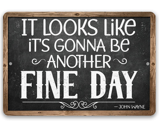 It Looks Like It's Gonna Be Another Fine Day - John Wayne - Metal Sign
