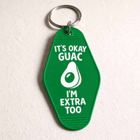 It's Ok Guac, I'm Extra Too Keychain
