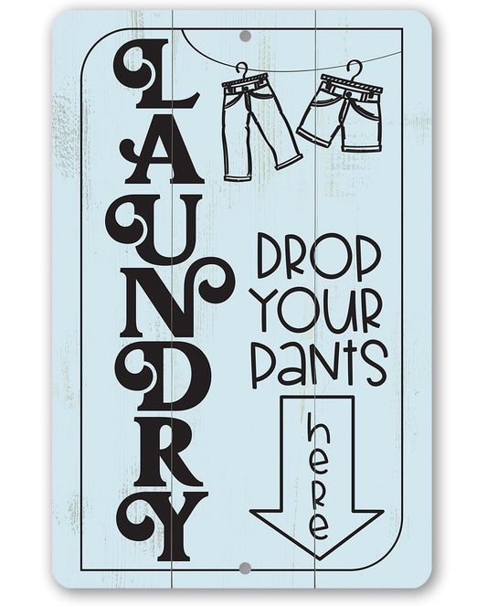 Laundry Drop Pants Here - Metal Sign