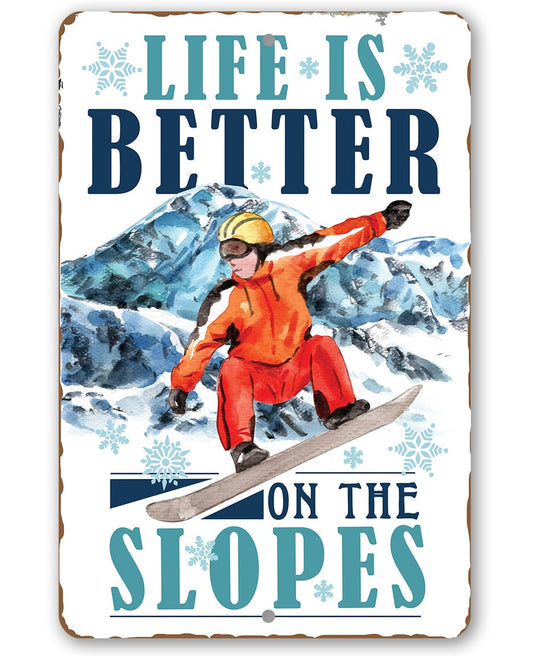Life Is Better On The Slopes - Metal Sign