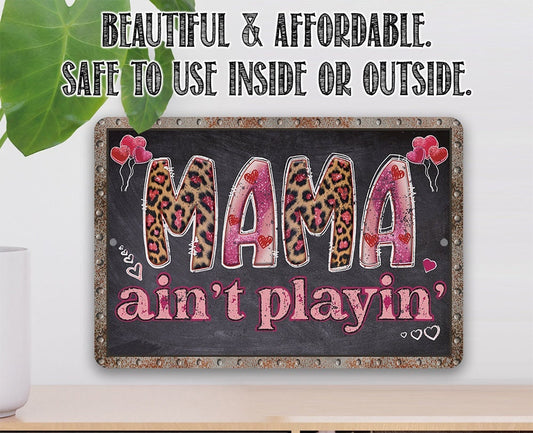 Mama Ain't Playin' - Metal Sign
