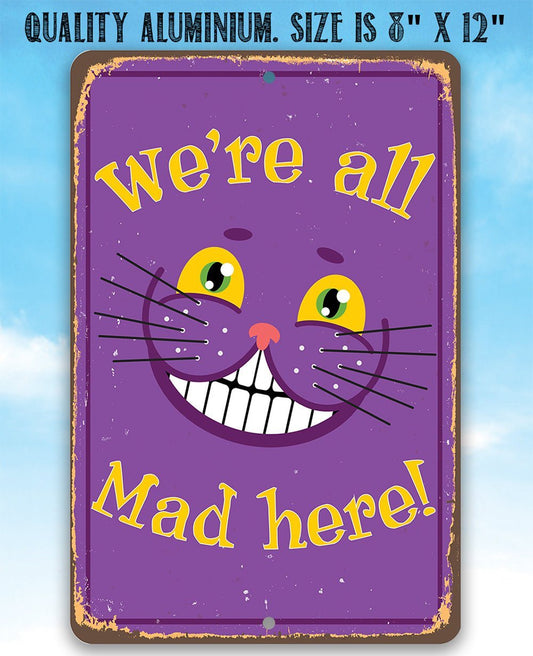 Alice in Wonderland - We're All Mad Here - Metal Sign