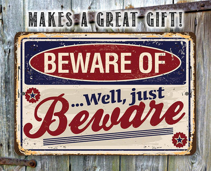 Beware of...Well Just Beware - Metal Sign