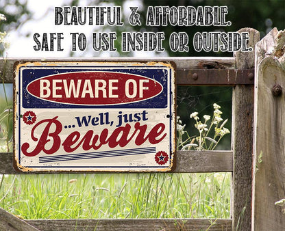 Beware of...Well Just Beware - Metal Sign