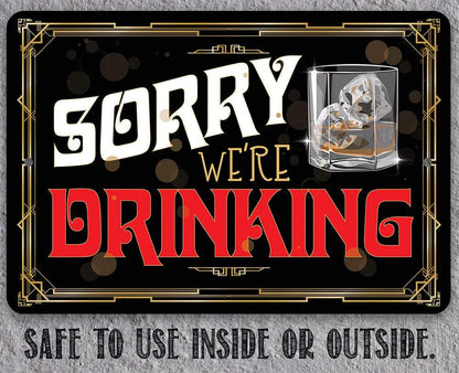 Sorry We're Drinking - Metal Sign