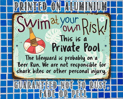 Swim At Your Own Risk This is a Private Pool - Metal Sign