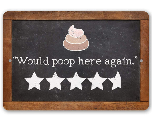 Would Poop Here Again - Metal Sign