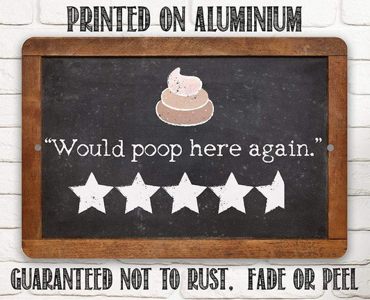 Would Poop Here Again - Metal Sign
