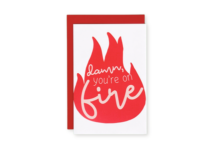 Damn, You're On Fire Greeting Card