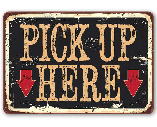 Pick Up Here - Metal Sign