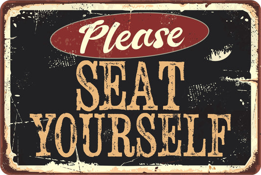 Please Seat Yourself - Metal Sign