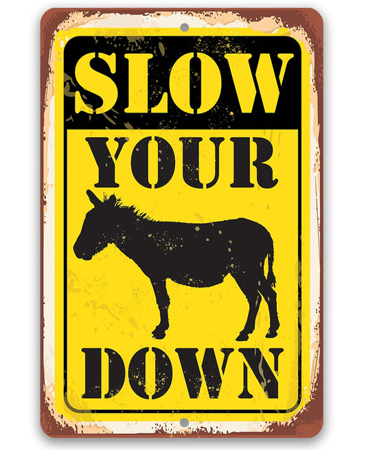 Slow Your Donkey (Ass) Down - Metal Sign