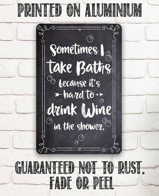 Sometimes I Take Baths Wine In Shower - Metal Sign