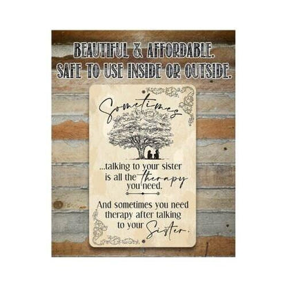 Sometimes Talking to Your Sister is All the Therapy You Need - Metal Sign