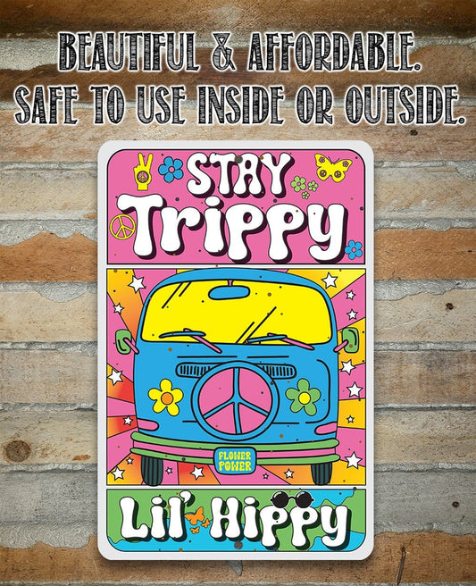 Stay Trippy Lil' Hippy - Metal Sign