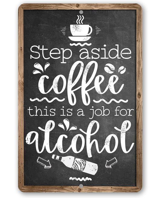Step Aside Coffee - Metal Sign