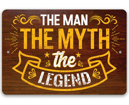The Man The Myth The Legend - Metal Sign