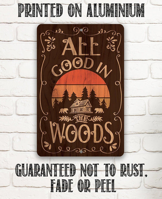 All Good In The Woods - Metal Sign