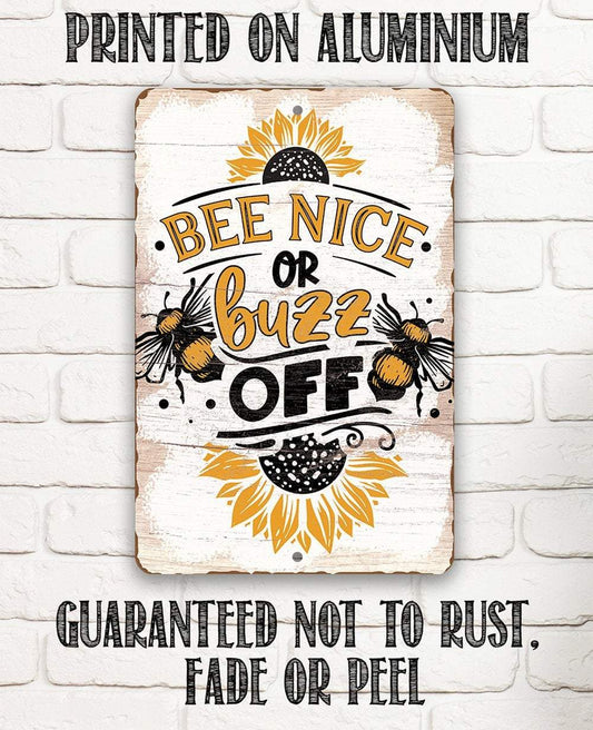 Bee Nice or Buzz Off - Metal Sign