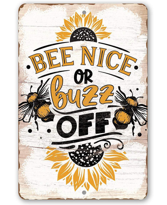 Bee Nice or Buzz Off - Metal Sign