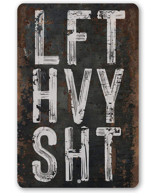 Lift Heavy Shit - Metal Sign